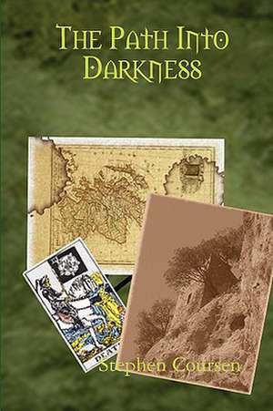 The Path Into Darkness de Stephen Coursen