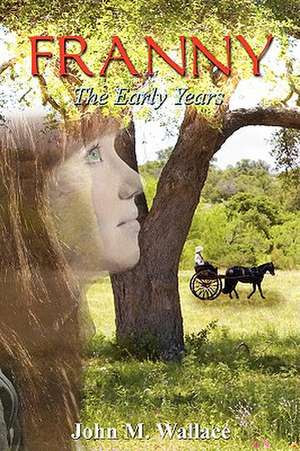 Franny - The Early Years de M. John Wallace