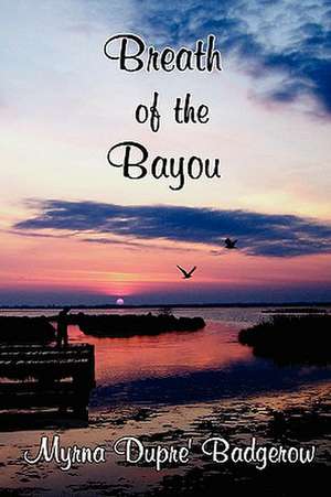 Breath of the Bayou de Myrna Badgerow