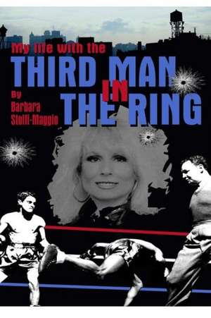 My Life with the Third Man in the Ring (the Drama Outside the Ropes) de Barbara Stolfi Maggio