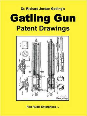 Dr. Richard Jordan Gatling's Gatling Gun Patent Drawings de Ron Ruble