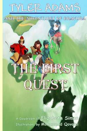 Tyler Adams and the Adventures of Bravura: The First Quest de Elizabeth Simon