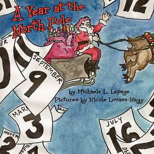 A Year at the North Pole de Michaele L. Lepage