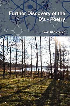 Further Discovery of the D's - Poetry de David Christensen