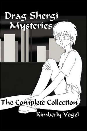 Drag Shergi Mysteries: The Complete Collection de Kimberly Vogel