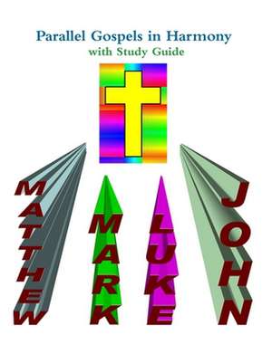 Parallel Gospels in Harmony - With Study Guide de David Reed