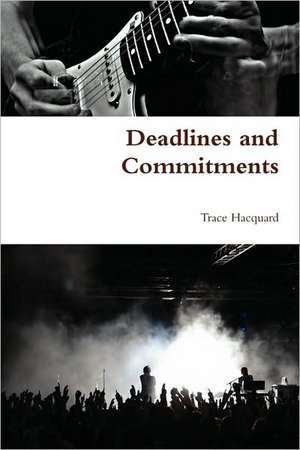 Deadlines and Commitments de Trace Hacquard