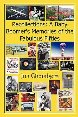 Recollections: A Baby Boomer's Memories of the Fabulous Fifties de Jim Chambers