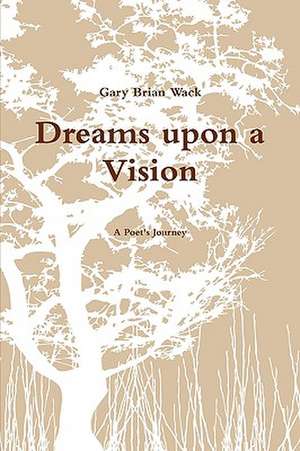 Dreams Upon a Vision de Gary Wack