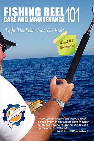 Fishing Reel Care and Maintenance 101 de Jeff Holder