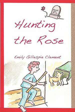 Hunting the Rose de Emily Gillespie Clement