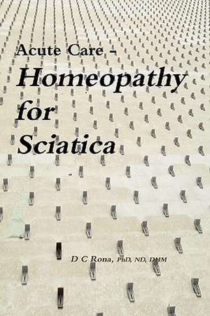 Acute Care - Homeopathy for Sciatica de Donna C. Rona