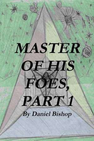 Master of His Foes, Part 1 de Daniel Bishop