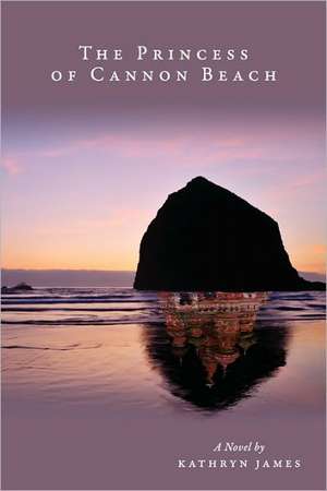 The Princess of Cannon Beach de Kathryn James