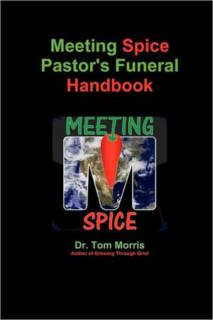 Meeting Spice Pastor's Funeral Handbook de Tom Morris