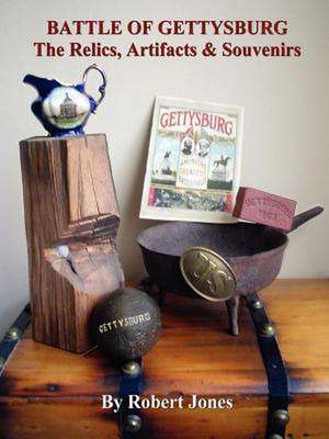 Battle of Gettysburg - The Relics, Artifacts & Souvenirs de Robert Jones