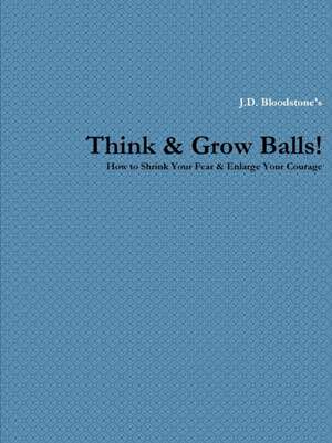 Think & Grow Balls! de J. D. Bloodstone