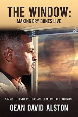 The Window: Making Dry Bones Live de Gean David Alston