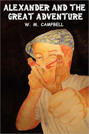 Alexander and the Great Adventure de W. M. Campbell