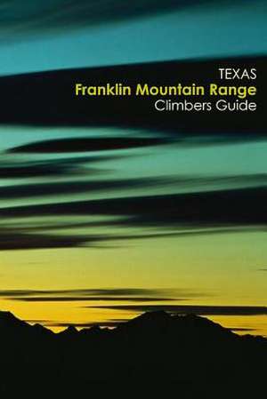 Texas Franklin Mountain Range Climbing Guide de Lowell Stevenson