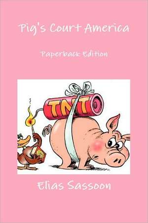 Pig's Court America: Paperback Edition de Elias Sassoon