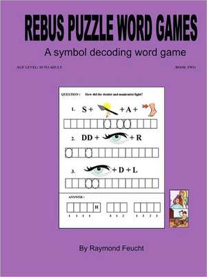 Rebus Puzzle Word Games ( Book Two ) de Raymond Feucht