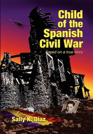 Child of the Spanish Civil War de Sally Diaz