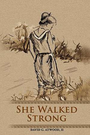 She Walked Strong de II David G. Atwood