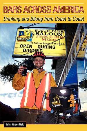 Bars Across America: Drinking and Biking from Coast to Coast de John Greenfield