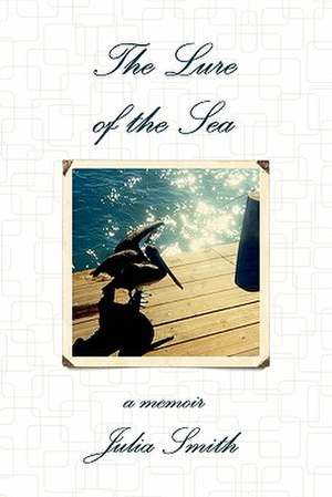 The Lure of the Sea de Julia Smith