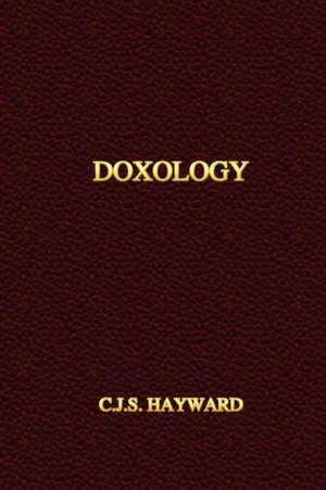 Doxology de C. J. S. Hayward