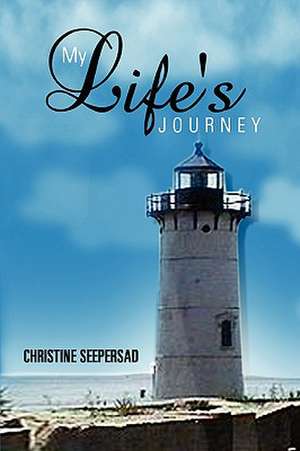 My Life's Journey de Christine Bousigard-Seepersad