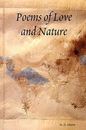 Poems of Love and Nature de M. D. Martin