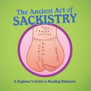 The Ancient Art of Sackistry: A Beginner's Guide to Reading Ballsacks de Madame Keene