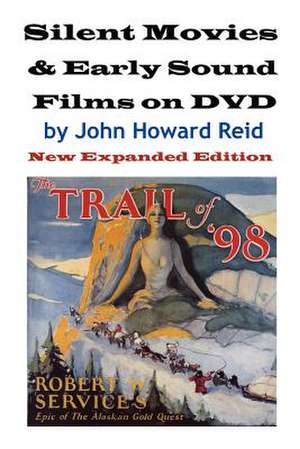 Silent Movies & Early Sound Films on DVD de John Howard Reid