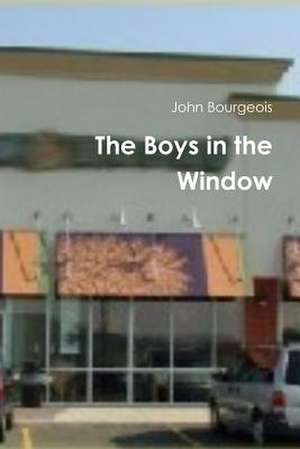 The Boys in the Window de John Bourgeois