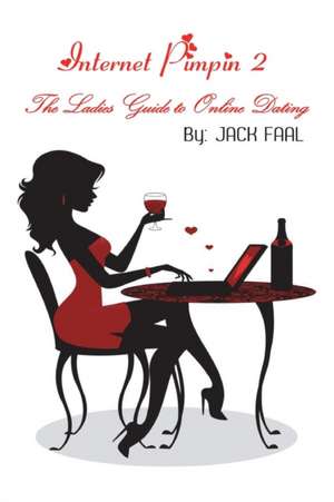 INTERNET PIMPIN 2 The Ladies Guide to Online Dating de Jack Faal