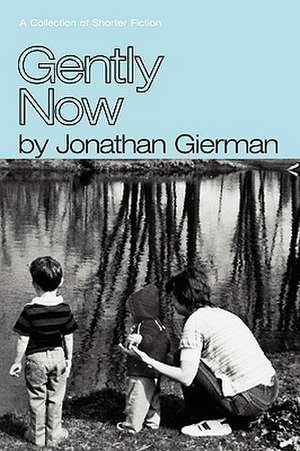 Gently Now de Jonathan Gierman