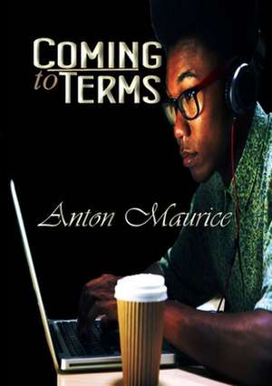 Coming to Terms de Anton Maurice