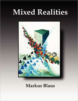 Mixed Realities de Markus Blaus