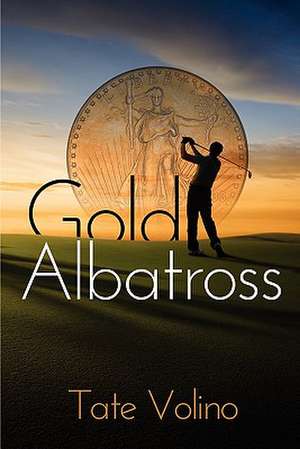 Gold Albatross de Tate Volino