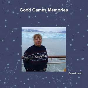 Good Games Memories de Dawn Lucan