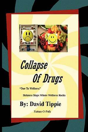 "Collapse of Drugs" due to wellness de David Tippie