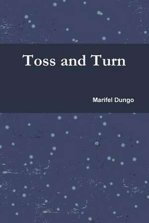 Toss and Turn de Marifel Dungo