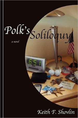 Polk's Soliloquy de Keith F. Shovlin