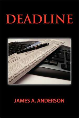 Deadline de James A. Anderson