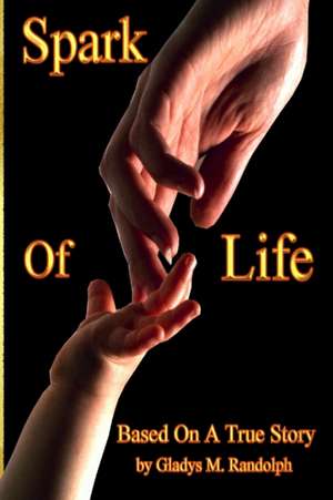 Spark of Life de Gladys M. Randolph