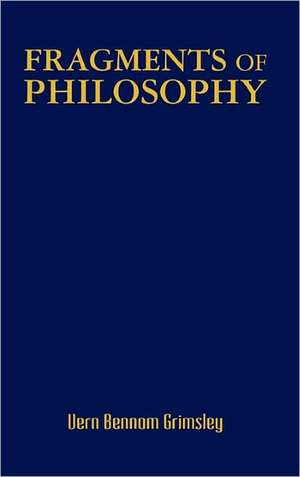 Fragments of Philosophy de Vern Bennom Grimsley