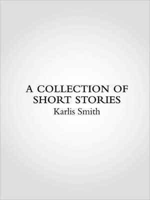 A Collection of Short Stories de Karlis Smith