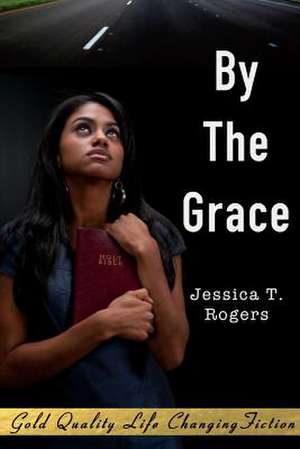 By the Grace de Jessica T. Rogers